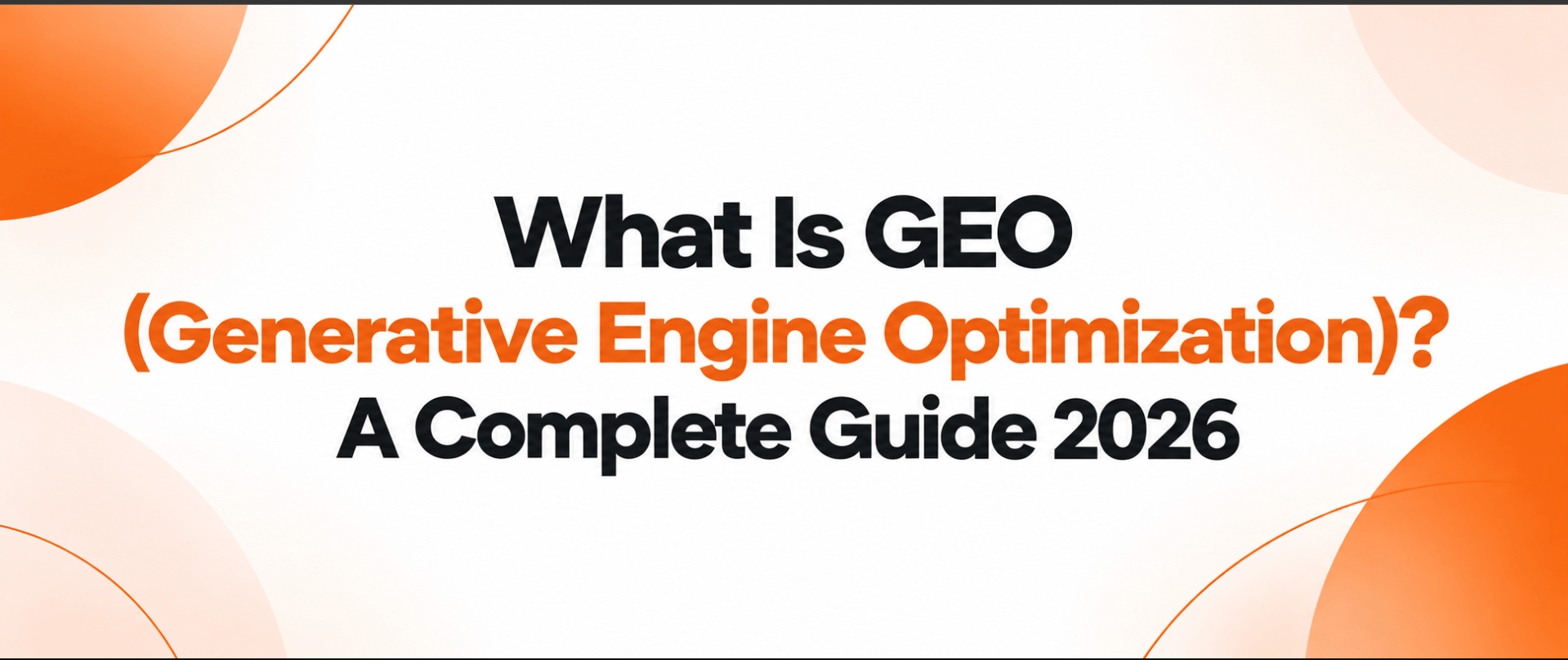What Is GEO (Generative Engine Optimization)? A Complete Guide 2026