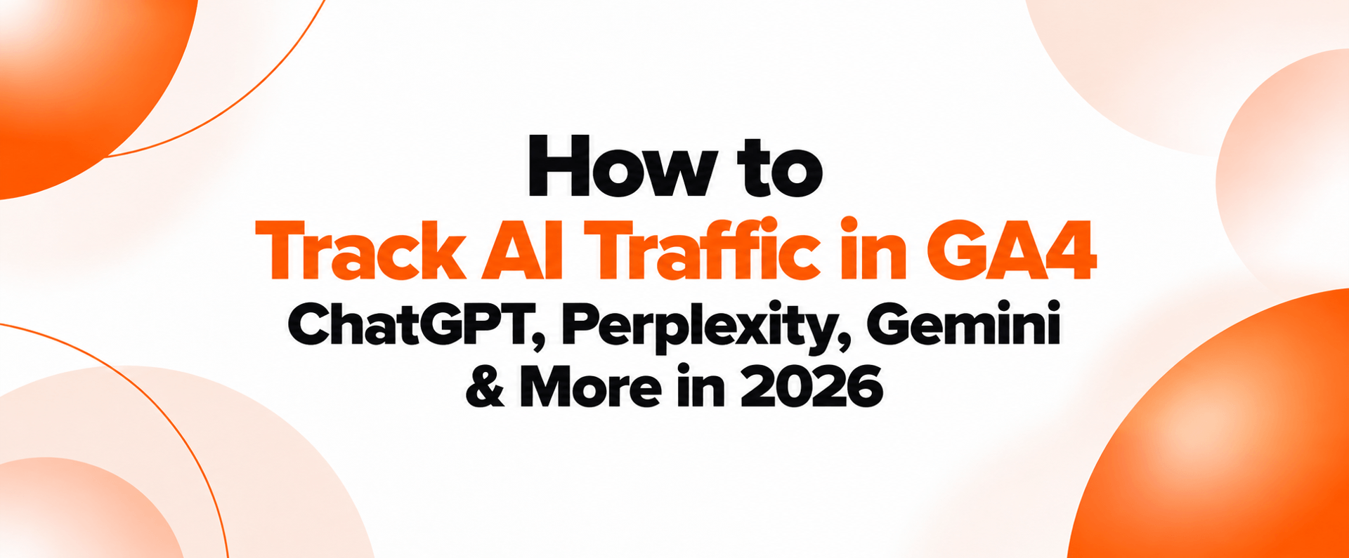 How to Track AI Traffic in GA4