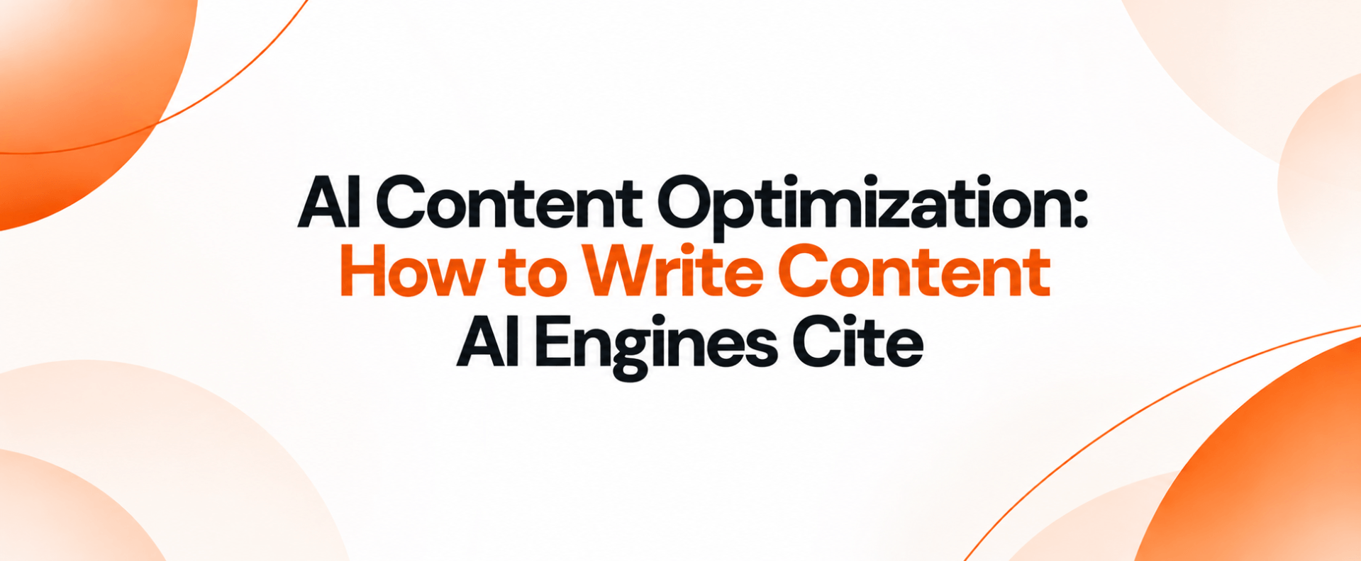AI Content Optimization: How to Write Content AI Engines Cite