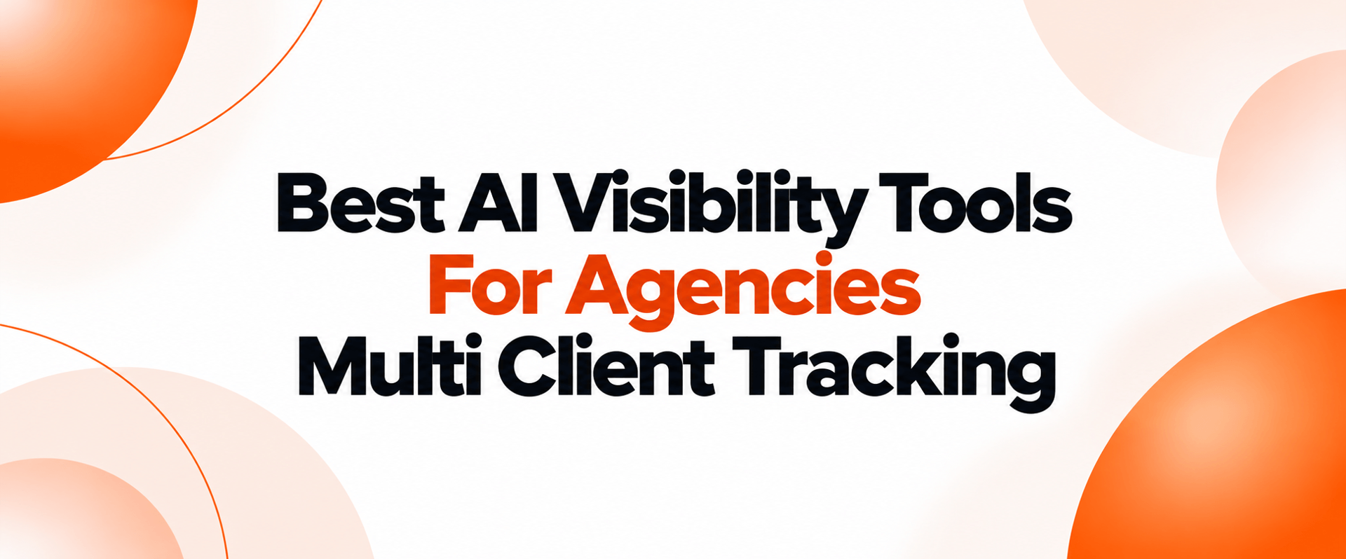 Best AI Visibility Tools for Agencies