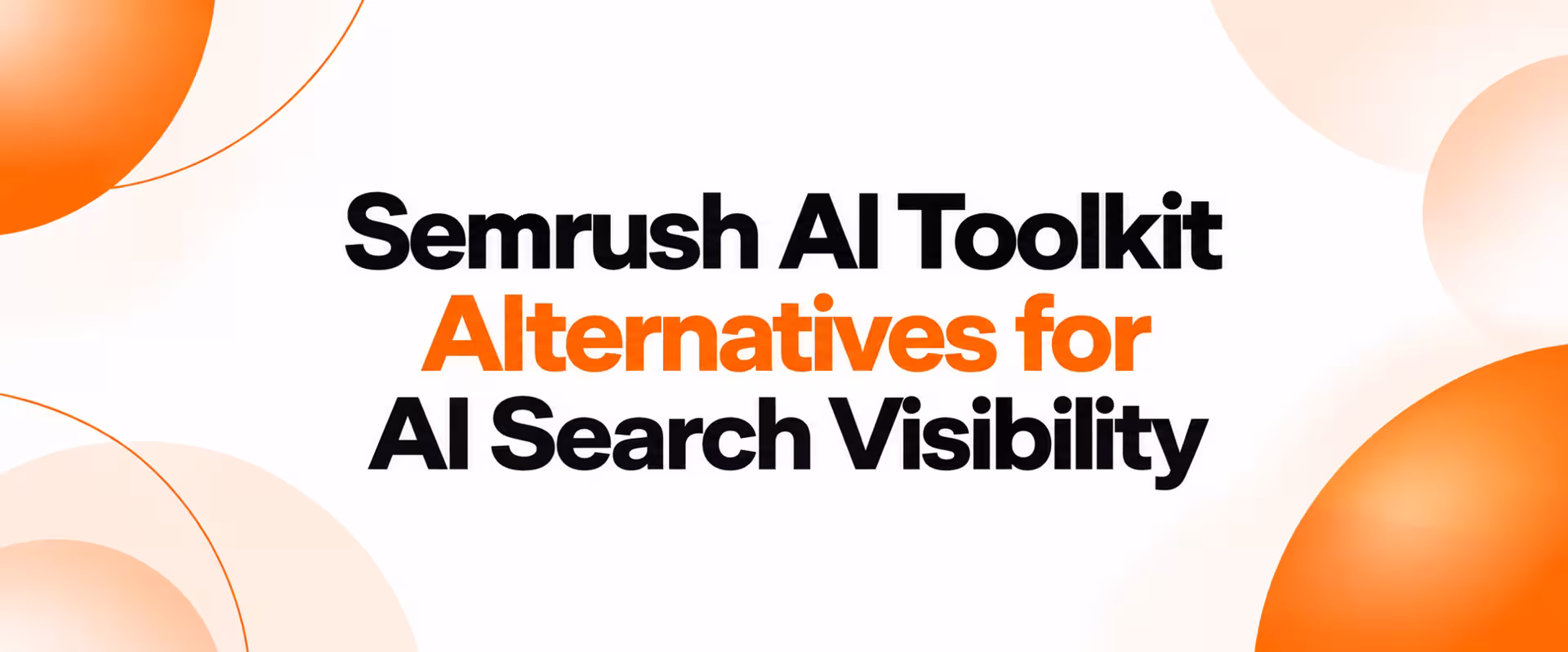 Semrush AI Toolkit Alternatives Banner